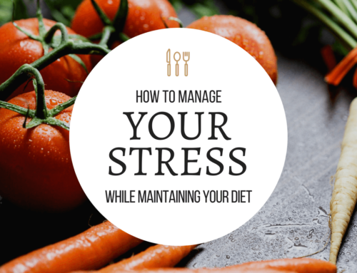 How To Manage Your Stress While Maintaining Your Diet